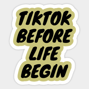 Tiktok before life begin Sticker